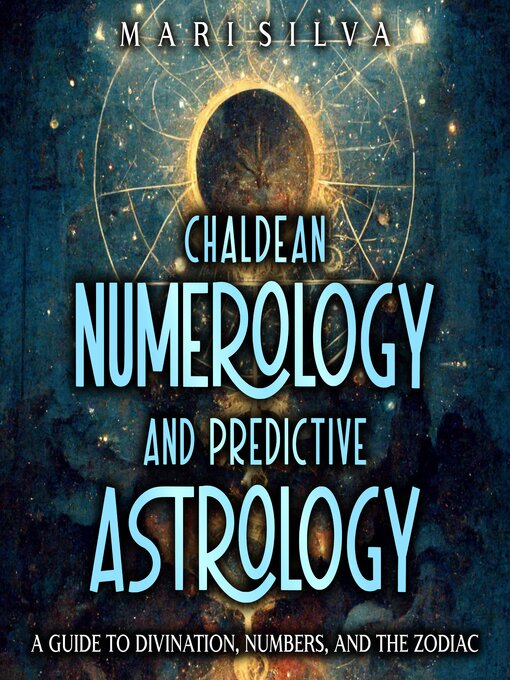 Title details for Chaldean Numerology and Predictive Astrology by Mari Silva - Available